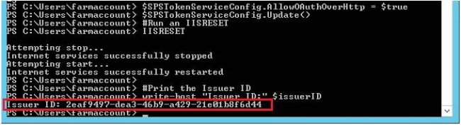 # Create an Issuer ID $issuerID = [System.Guid]::NewGuid().ToString()# Get registered Issuer Name $oSite = Get - SPSite "http://sharepoint2016" $oSPrealm = Get - SPAuthenticationRealm - ServiceContext $oSite $IssuerName = $issuerID + '@' + $oSPrealm# Get Certificate $Certificate = Get - PfxCertificate "C:\Users\farmaccount\Documents\Certificate\Add-inCertificate.cer"# Register Token Issuer $SecurityTokenIssuer = New - SPTrustedSecurityTokenIssuer - Name $issuerID - RegisteredIssuerName $IssuerName - Certificate $Certificate - IsTrustBroker# Choose to turn off HTTPS for dev environment $SPSTokenServiceConfig = Get - SPSecuritytokenServiceConfig $SPSTokenServiceConfig.AllowOAuthOverHttp = $true $SPSTokenServiceConfig.Update()# Run an IISRESET IISRESET# Print the Issuer ID write - host "Issuer ID:" $issuerID