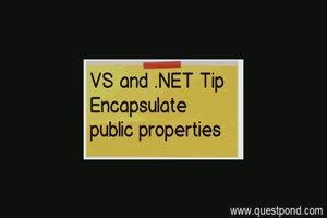 VS and .NET tip 5 :- Create encapsulated properties