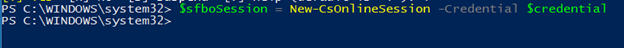 $sfboSession = New-CsOnlineSession -Credential $credential