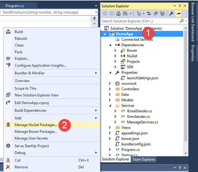 Program.cs SendSmsAsync(string number, string message) Build Rebuild Clean Pack Publish... Configure Application Insights... Bundler & Minifier Overview Scope to This New Solution Explorer View Edit DemoApp.csproj Build Dependencies Add Manage NuGet Packages... Manage Bower Packages... Manage User Secrets Set as StartUp Project Debug Cut Remove Ctrl+X Solution Explorer Search Solution Explorer (Ctrl+;) Solution 'DemoApp' ects) DemoApp Connected Se Dependencies 8 ower NuGet Projects properties launchSettings.json # wwwroot Controllers Models Services C* IEmaiISender.cs C* ISmsSender.cs C* MessageServices.cs appsettingsjson bower.json bundleconfigjson C* Program.cs Start 1 Solution Explorer Team Explorer 