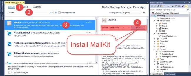 NuGet: DemoApp X Browse MailKit 'led Updates C] Include prerelease NuGet Package Manager: DemoApp Package source: nugetßrg MailKit MailKit by Jeffrey Stedfast 1.22M downloads An Open Source .NET mail-client library for Windows, Mac, Linu as iOS and Android. NETCore.MailKit by NETCore.MailKit 7.95K downloads NETCore.MailKit NullDesk.Extensions.Mailer.MailKit by Stephen M. Redd, NullDesk Mailer Extensions for SMTP Email messaging using MailKit Sid.MailKit.Abstractions by Sid Zhao, 12 downloads Sid.MaiIKit.Abstractions is an extensions to send mail vi.12.o bile platforms such rston: VI .0.1 Latest stable 1.12.0 Install Install MailKit rce cross-platform .NET mail- based on MimeKit and optimized for Each package is licensed to you by its cwner. NuGet is not responsible for, nor does it grant any licenses to, third- paty packages. C] Do not show this again SASL Authentication via SCRAM-SHA-2S6, SCRAM- SHA-I, NTLM, DIGEST-MDS, CRAM-MDS, LOGIN, PLAIN, and XOAUTH2. A fully- cancellable SmtpCIient with suppot for STARTTLS, 881TMIME, BINARYMIME, ENHANCEDSTATUSCODES, SIZE, DSN, PIPELINING and SMTPUTF8. A fully cancellable Pop3CIient with suppot for STLS, UIDL, APOP, PIPELINING, UTF8, and LANG. Solution Explorer Search Solution Explorer (Ctrl+;) Solution 'DemoApp' (2 projects) DemoApp C#') Connected Services Dependencies Bower NuGet Projects properties launchSettings.json # wwwroot Controllers Models Services IEmaiISender.cs C* ISmsSender.cs C* MessageServices.cs appsettingsjson bower.json bundleconfigjson Program.cs Start I Solution Explorer Team Explcrer 