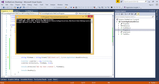 public class TestVM {     [Display(Name = "Test Id")]     publicintTestId {         get;         set;     }     [Display(Name = "Name")]     public string TestName {         get;         set;     } }  public class Program {     public static void Main(string[] args) {         Console.WriteLine("Welcome to .NET Core Console Application");         List < TestVM  /> tests = new List < TestVM > {             newTestVM {                 TestId = 1, TestName = "Bill Gates"             },             newTestVM {                 TestId = 2, TestName = "Warren Buffett"             },             newTestVM {                 TestId = 3, TestName = "Amancio Ortega"             },             newTestVM {                 TestId = 4, TestName = "Carlos Slim Helu"             }         };         stringfileName = string.Format("{0}\\test.csv", System.AppContext.BaseDirectory);         CsvWritercsvWriter = new CsvWriter();         csvWriter.Write(tests, fileName, true);         Console.WriteLine("{0} has been created.", fileName);         Console.ReadKey();     } }